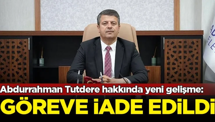 Adıyaman Belediye Başkanı Abdurrahman Tutdere 26 Gün Sonra Görevine İade Edildi